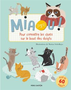 Miaou ! Pour connaître les chats sur le bout des doigts - Solodkaya Marina - Porter Hannah - Tron-Mulder Cat