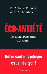 Les émotions du dérèglement climatique. Canicules, inondations, pollution... L'impact des catastroph - Massini Célie - Pelissolo Antoine