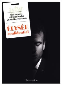 Elysée confidentiel - Larrouturou Paul - Blondet Eliot