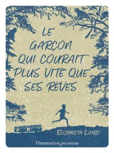 Le garcon qui courait plus vite que ses rêves - Laird Elizabeth - Guillet Catherine