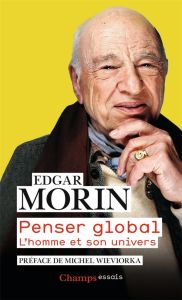 Penser global. L'homme et son univers - Morin Edgar - Wieviorka Michel