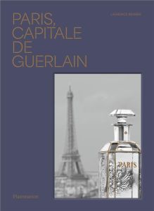 Paris, capitale de Guerlain - Benaïm Laurence