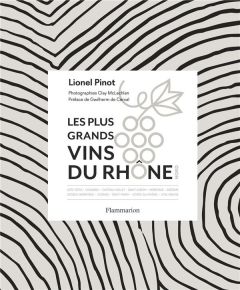 Les plus grands vins du Rhône - Pinot Lionel - McLachlan Clay - Cerval Gwilherm de