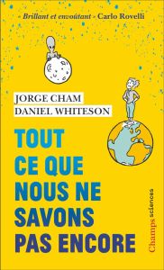 Tout ce que nous ne savons pas encore. Le guide de l'univers inconnu - Whiteson Daniel - Cham Jorge - Kaldy Pierre