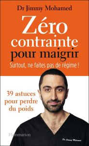 Zéro contrainte pour maigrir. Surtout ne faites pas de régime ! - Mohamed Jimmy