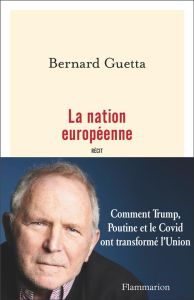 La nation européenne. Récit - Guetta Bernard