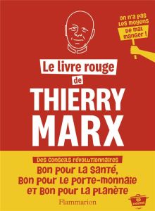 Le livre rouge de Thierry Marx - Marx Thierry - Jubert Romain - Hovart Sylvestre