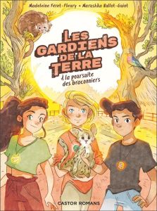 Les gardiens de la Terre Tome 3 : A la poursuite des braconniers - Féret-Fleury Madeleine - Hullot-Guiot Marushka - G