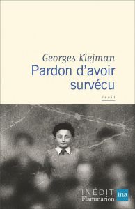 Pardon d’avoir survécu - Kiejman Georges - Schneider Vanessa