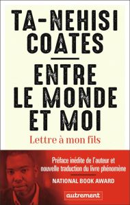 Entre le monde et moi. Lettre à mon fils - Coates Ta-Nehisi - Lalechère Karine