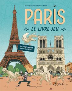 Paris, le livre-jeu. Une course poursuite dont tu es le héros ! - Desbat Martin - Boyer Jeanne