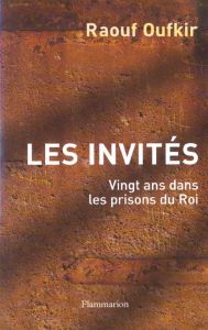 Les invités. Vingt ans dans les prisons du Roi - Oufkir Raouf