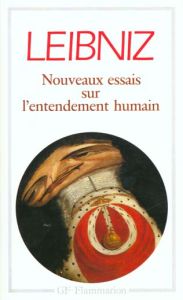 Nouveaux essais sur l'entendement humain - Leibniz Gottfried-Wilhelm