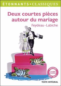 Deux courtes pièces autour du mariage - Labiche Eugène - Feydeau Georges - Marie Laurence