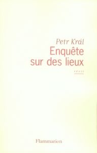 Enquête sur des lieux - Kral Petr