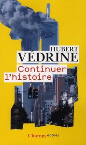 Continuer l'Histoire - Védrine Hubert