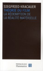 Théorie du film. La rédemption de la réalité matérielle - Kracauer Siegfried - Blanchard Daniel - Orsoni Cla