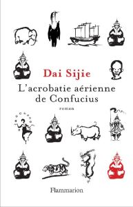 L'acrobatie aérienne de Confucius - Dai Sijie