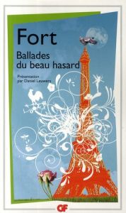 Ballades du beau hasard. Poèmes inédits et autres poèmes - Fort Paul - Leuwers Daniel