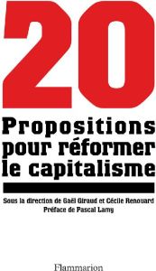 Vingt propositions pour réformer le capitalisme - Giraud Gaël - Lamy Pascal - Renouard Cécile