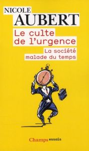 Le culte de l'urgence. La société malade du temps - Aubert Nicole - Roux-Dufort Christophe