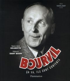 Bourvil. Ca va, ils sont contents - Delmotte Pascal - Delmotte Annie - Verlant Gilles