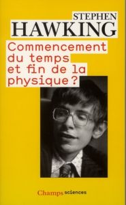 Commencement du temps et fin de la physique ? - Hawking Stephen - Chevalley Catherine - Bouquet Al