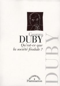 Qu'est-ce que la société féodale ? - Duby Georges - Iogna-Prat Dominique