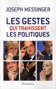 Les gestes qui trahissent les politiques - Messinger Joseph - Vallancien Grégoire