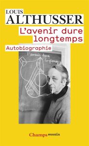 L'avenir dure longtemps suivi de Les faits - Althusser Louis - Corpet Olivier - Moulier Boutang