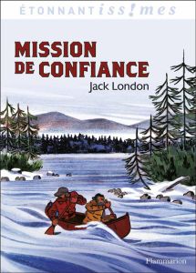 Mission de confiance et autres aventures du Grand Nord - London Jack - Kleff Patrice