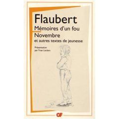 Mémoires d'un fou %3B Novembre et autres textes de jeunesse - Flaubert Gustave - Leclerc Yvan