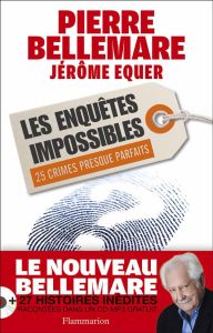 Les enquêtes impossibles - Bellemare Pierre - Equer Jérôme