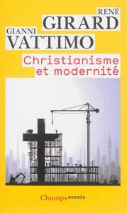 Christianisme et modernité - Girard René - Vattimo Gianni - Antonello Pierpaolo