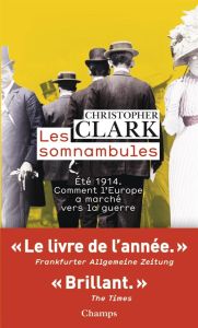 Les somnambules. Eté 1914 : comment l'Europe a marché vers la guerre - Clark Christopher - Béru Marie-Anne de