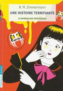 Une histoire terrifiante. Le miroir aux sortilèges - Murail-Zimmermann Naïma - Caillou Marie