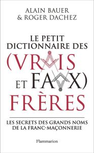 Le petit dictionnaire des (vrais et faux) frères - Bauer Alain - Dachez Roger