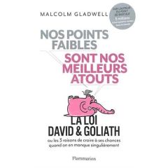 Nos points faibles sont nos meilleurs atouts. La loi David et Goliath ou les 3 raisons de croire à s - Gladwell Malcolm - Charron Danielle