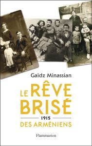 Le rêve brisé des Arméniens - Minassian Gaïdz