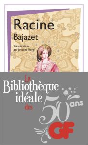 La bibliothèque idéale des 50 ans GF Tome 35 : Bajazet - Racine Jean - Morel Jacques - Douguet Marc