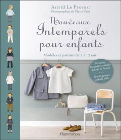 Nouveaux intemporels pour enfants. Modèles et patrons de 2 à 10 ans - Le Provost Astrid - Curt Claire