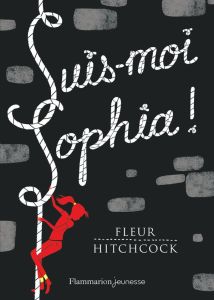 Suis-moi Sophia ! - Hitchcock Fleur - Guillet Catherine