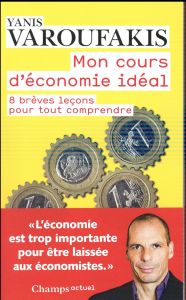 Mon cours d'économie. 8 brèves leçons pour tout comprendre - Varoufakis Yanis - Ithakis Vassilis