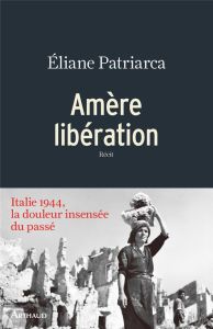 Amère libération - Patriarca Eliane