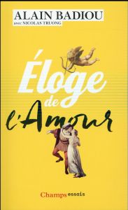 Eloge de l'amour - Badiou Alain - Truong Nicolas