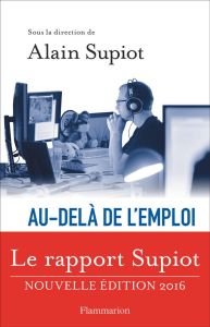 Au-delà de l'emploi. Les voies d'une vraie réforme du droit du travail, Edition 2016 - Supiot Alain - Munck Jean de - Salais Robert - Van