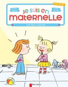 Je suis en maternelle : Les deux copines - Kalicky Anne - du Faÿ Laure