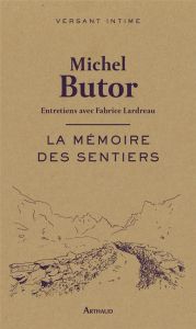 La mémoire des sentiers - Butor Michel - Lardreau Fabrice