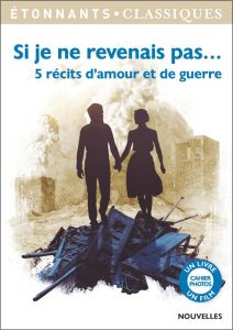 Si je ne revenais pas... 5 récits d'amour et de guerre - Carrère Emmanuel - Claudel Philippe - Némirovsky I