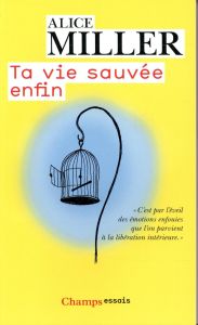 Ta vie sauvée enfin - Miller Alice - Vandevoorde Pierre